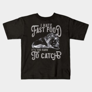 I Hate Fast Food, It's Too Hard To Catch - Lion Sketch Kids T-Shirt